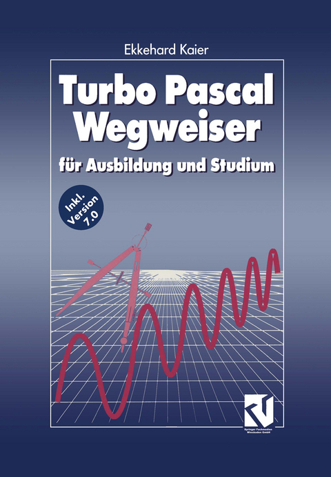 Turbo Pascal Wegweiser - Ekkehard Kaier