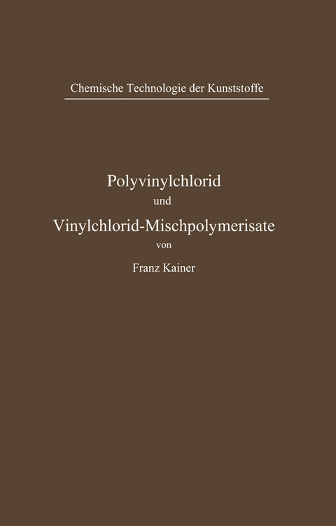 Polyvinylchlorid und Vinylchlorid-Mischpolymerisate - Franz Kainer