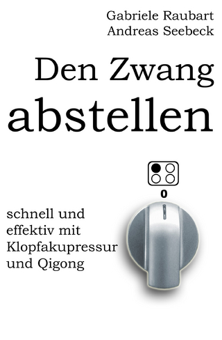 Den Zwang abstellen – schnell und effektiv mit Klopfakupressur und Qigong