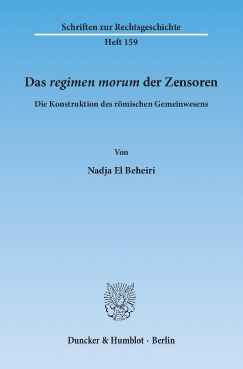 Das &rsaquo;regimen morum&lsaquo; der Zensoren. - Nadja El Beheiri