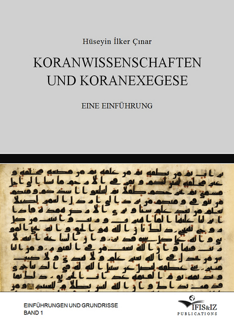 Koranwissenschaften und Koranexegese - H&uuml;seyin İlker &Ccedil;ınar