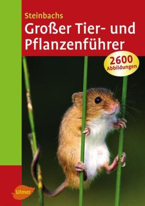 Steinbachs Gro&szlig;er Tier- und Pflanzenf&uuml;hrer - Heiko Bellmann, Xaver Finkenzeller,  Helmut und Renate Gr&uuml;nert, Uwe Hartmann, Klaus Janke, Bruno P. Kremer, Anne Puchta, Klaus Richarz