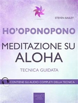 Ho&rsquo;oponopono. Meditazione su Aloha - Steven Bailey