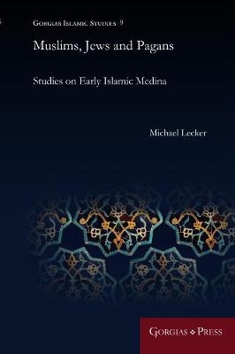 Muslims, Jews and Pagans - Michael Lecker