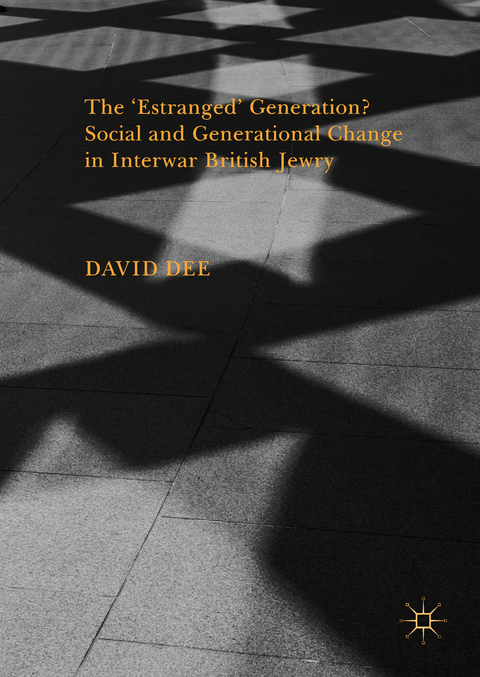 The &lsquo;Estranged&rsquo; Generation? Social and Generational Change in Interwar British Jewry - David Dee