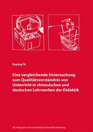 Eine vergleichende Untersuchung zum Qualitätsverständnis von Unterricht in chinesischen und deutschen Lehrwerken der Didaktik