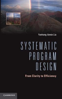 Systematic Program Design - Yanhong Annie Liu