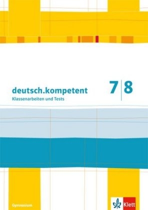 deutsch.kompetent 7/8. Klassenarbeiten mit Korrekturhilfe