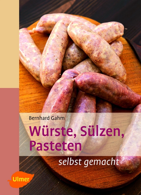 W&uuml;rste, S&uuml;lzen, Pasteten - Bernhard Gahm