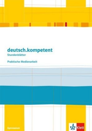 deutsch.kompetent. Praktische Medienarbeit