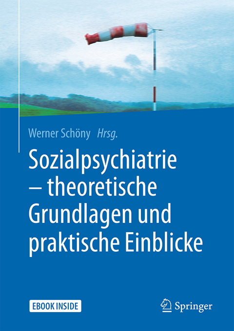 Sozialpsychiatrie &ndash; theoretische Grundlagen und praktische Einblicke - 