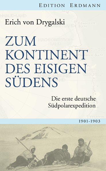 Zum Kontinent des eisigen S&uuml;dens - Erich von Drygalski