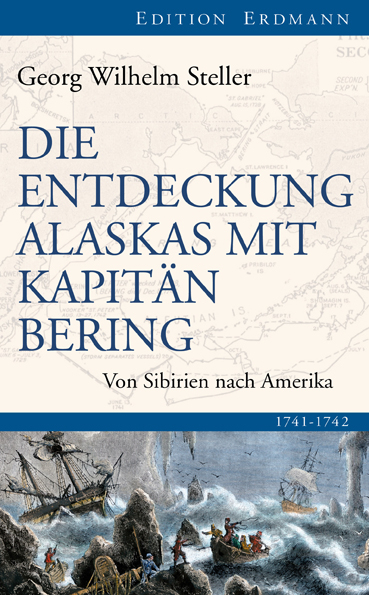 Die Entdeckung Alaskas mit Kapit&auml;n Bering - Georg Wilhelm Steller
