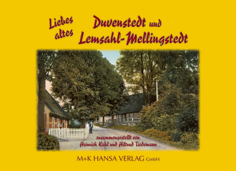 Liebes altes Duvenstedt und Lemsahl-Mellingstedt - Heinrich Kahl, Hiltrud Tiedemann