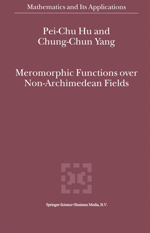 Meromorphic Functions over Non-Archimedean Fields -  Pei-Chu Hu,  Chung-Chun Yang