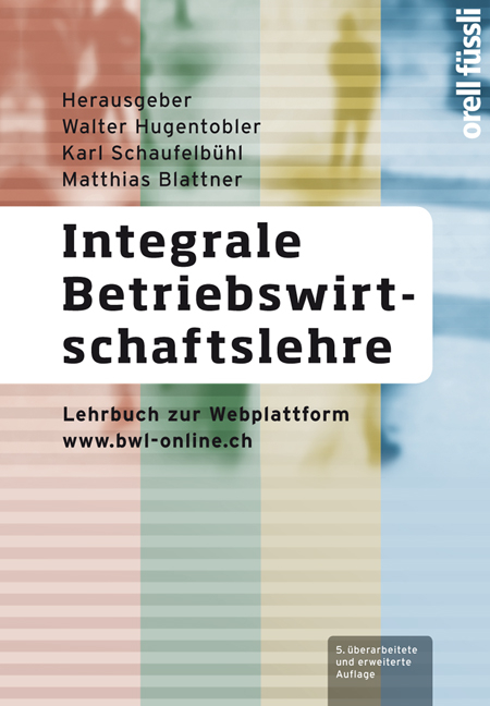 Integrale Betriebswirtschaftslehre - Walter Hugentobler, Karl Schaufelb&uuml;hl, Matthias Blattner
