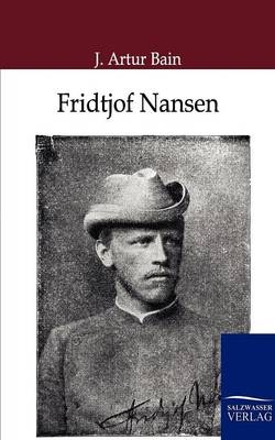 Fridtjof Nansen - der kühne Nordpolarfahrer