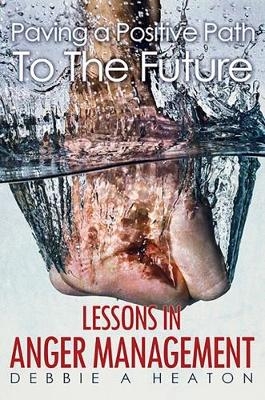 Paving a Positive Path To The Future: - Debbie A Heaton