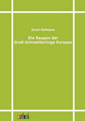 Die Raupen der Groß-Schmetterlinge Europas