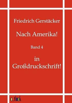 Nach Amerika! - Friedrich Gerst&auml;cker