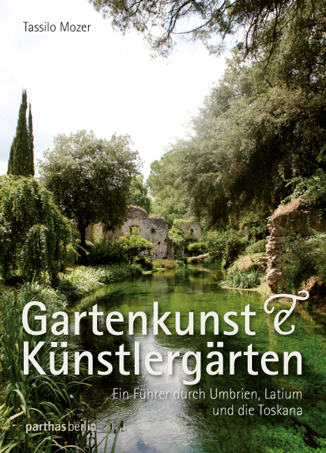 Gartenkunst & K&uuml;nstlerg&auml;rten - Tassilo Mozer