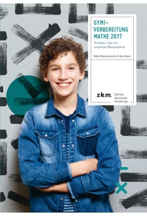 Gymi-Vorbereitung Mathe 2017 - Rahel Wannenmacher, Arni H&auml;cki