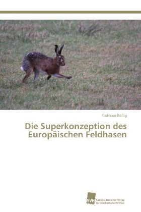 Die Superkonzeption des Europ&auml;ischen Feldhasen - Kathleen R&ouml;llig