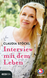 Interview mit dem Leben - Claudia St&ouml;ckl