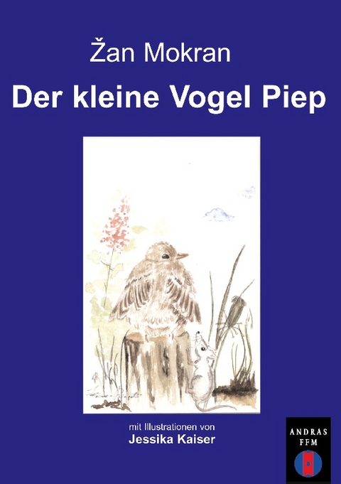 Der kleine Vogel Piep - Zan Mokran