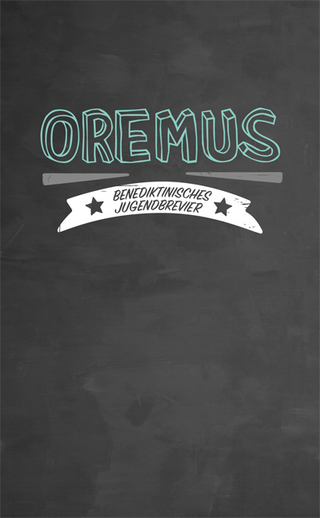 Oremus - Benediktinisches Jugendbrevier