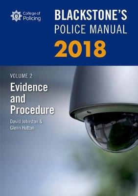 Blackstone's Police Manual Volume 2: Evidence and Procedure 2018 - David Johnston, Glenn Hutton