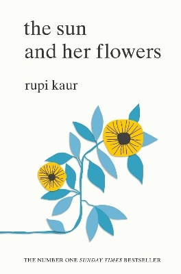 The Sun and Her Flowers - Rupi Kaur