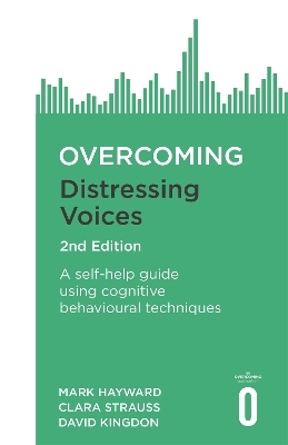 Overcoming Distressing Voices, 2nd Edition - Mark Hayward, David Kingdon, Clara Strauss