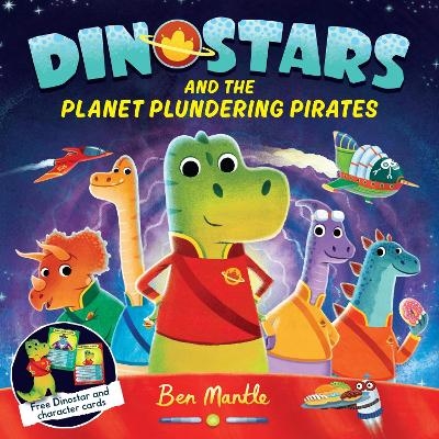 Dinostars and the Planet Plundering Pirates - Ben Mantle