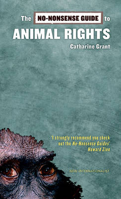 The No-Nonsense Guide to Animal Rights - Catharine Grant