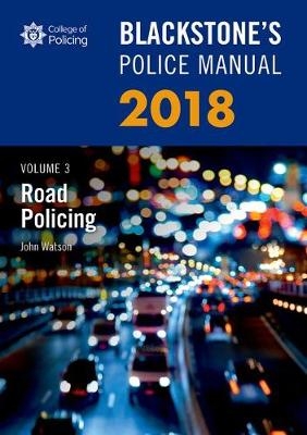 Blackstone's Police Manual Volume 3: Road Policing 2018