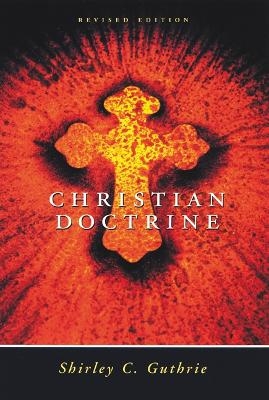 Christian Doctrine, Revised Edition - Shirley C. Guthrie Jr.