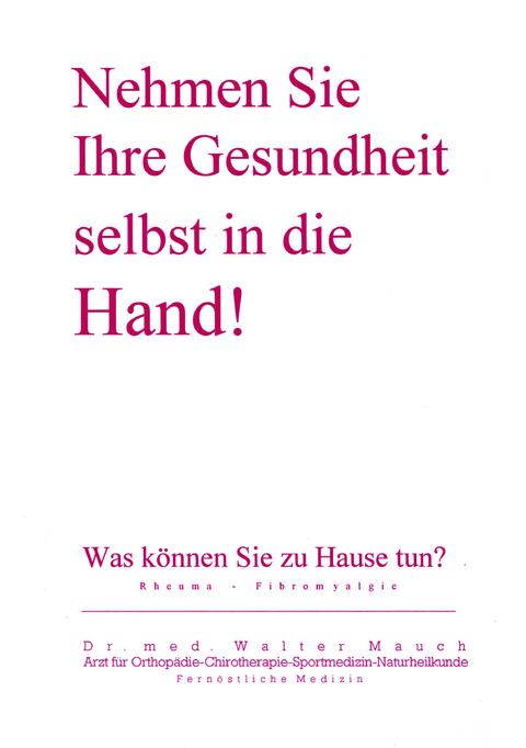 Nehmen Sie Ihre Gesundheit selbst in die Hand! - Walter Mauch