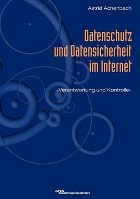 Datenschutz und Datensicherheit im Internet - Astrid Achenbach