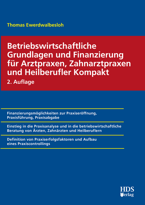 Betriebswirtschaftliche Grundlagen und Finanzierung f&uuml;r Arztpraxen, Zahnarztpraxen und Heilberufler Kompakt - Thomas Ewerdwalbesloh