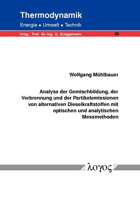 Analyse der Gemischbildung, der Verbrennung und der Partikelemissionen von alternativen Dieselkraftstoffen mit optischen und analytischen Messmethoden - Wolfgang M&uuml;hlbauer