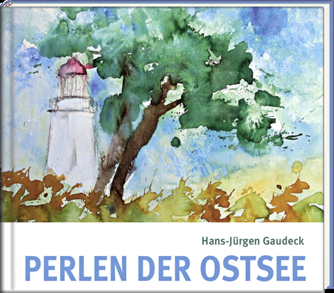 Perlen der Ostsee - Hans-J&uuml;rgen Gaudeck