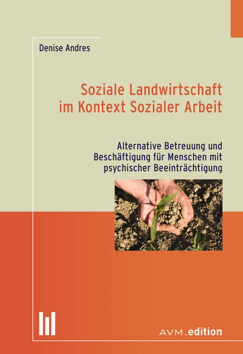 Soziale Landwirtschaft im Kontext Sozialer Arbeit - Denise Andres