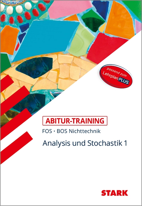 STARK Mathematik NT 11. Klasse - Abitur-Training FOS/BOS - Analysis/Stochastik 1 - Reinhard Schuberth