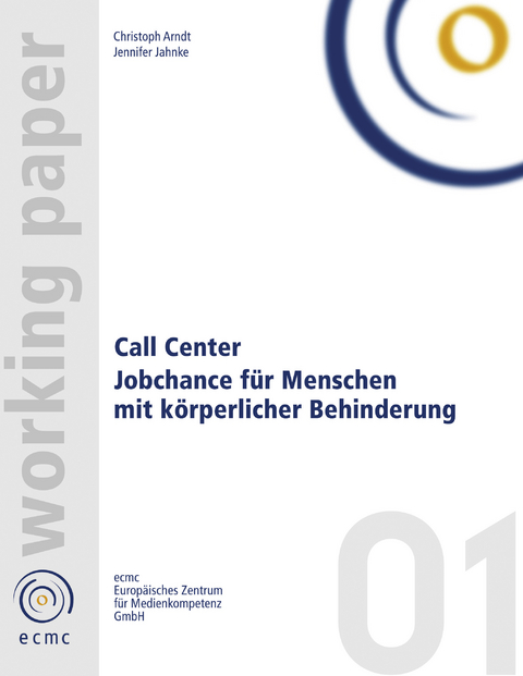 Call Center. Jobchance f&uuml;r Menschen mit Behinderung - Christoph Arndt, Jennifer Jahnke