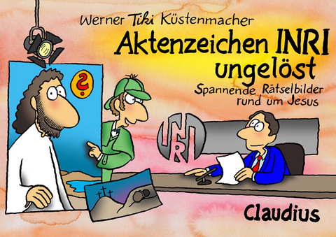 Aktenzeichen INRI ungel&ouml;st - Werner Tiki K&uuml;stenmacher