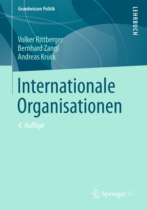 Internationale Organisationen - Volker Rittberger, Bernhard Zangl, Andreas Kruck