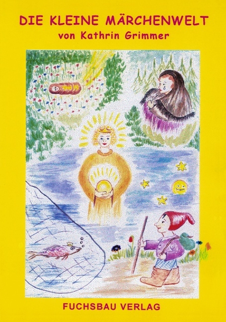 Die kleine M&auml;rchenwelt - Kathrin Grimmer