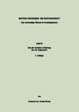 Deutsche Verfassungs- und Rechtsgeschichte Band III - Das notwendige Wissen im Grundlagenfach -