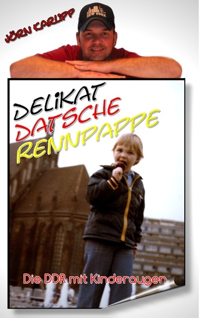 Delikat-Datsche-Rennpappe Die DDR mit Kinderaugen